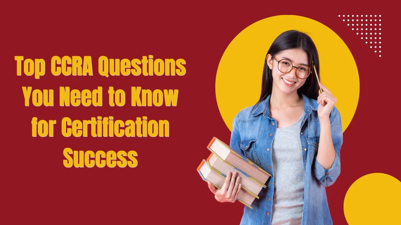 Top CCRA Questions You Need to Know for Certification Success